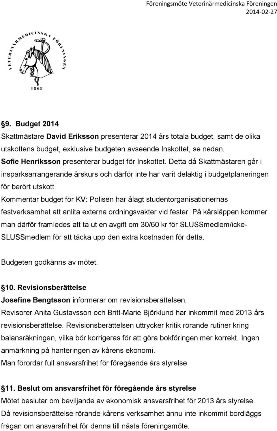 Kommentar budget för KV: Polisen har ålagt studentorganisationernas festverksamhet att anlita externa ordningsvakter vid fester.