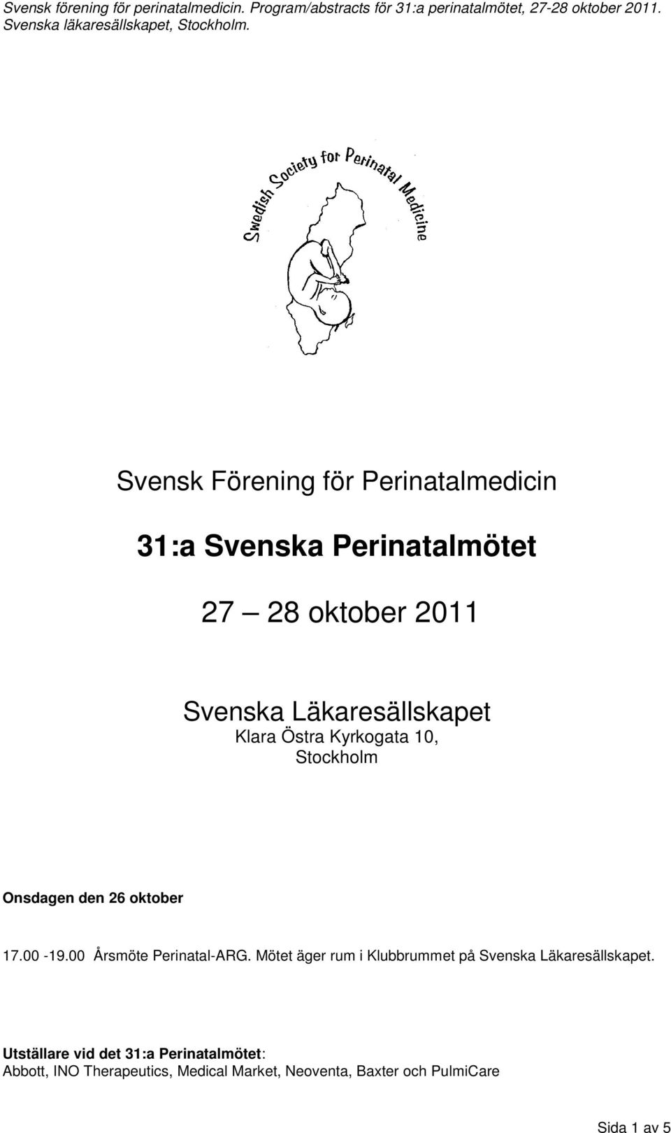 00 Årsmöte Perinatal-ARG. Mötet äger rum i Klubbrummet på Svenska Läkaresällskapet.