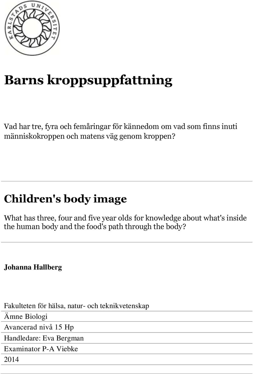 Children's body image What has three, four and five year olds for knowledge about what's inside the human
