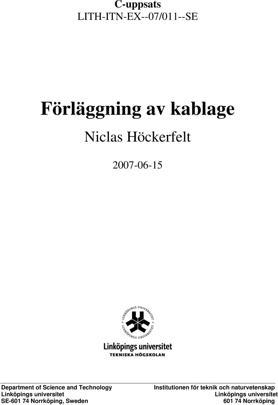 Techology Liköpigs uiversitet SE-601 74 Norrköpig, Swede