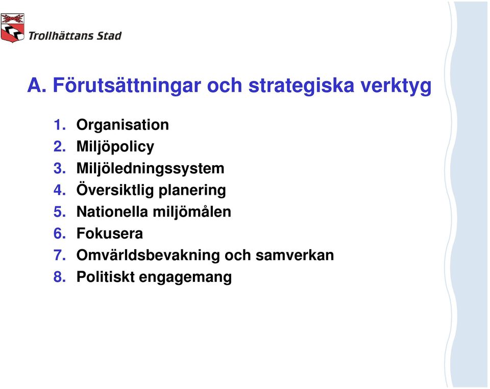 Översiktlig planering 5. Nationella miljömålen 6.