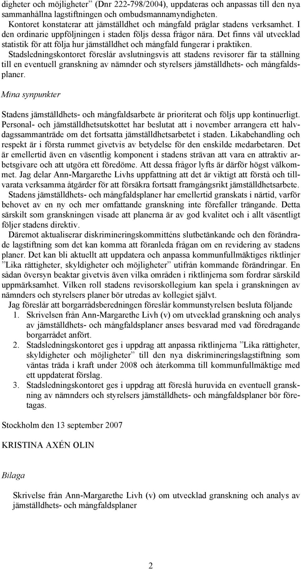 Det finns väl utvecklad statistik för att följa hur jämställdhet och mångfald fungerar i praktiken.