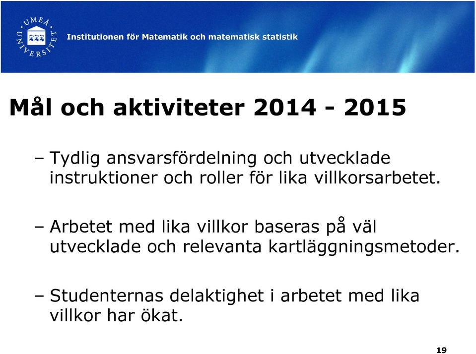 Arbetet med lika villkor baseras på väl utvecklade och relevanta