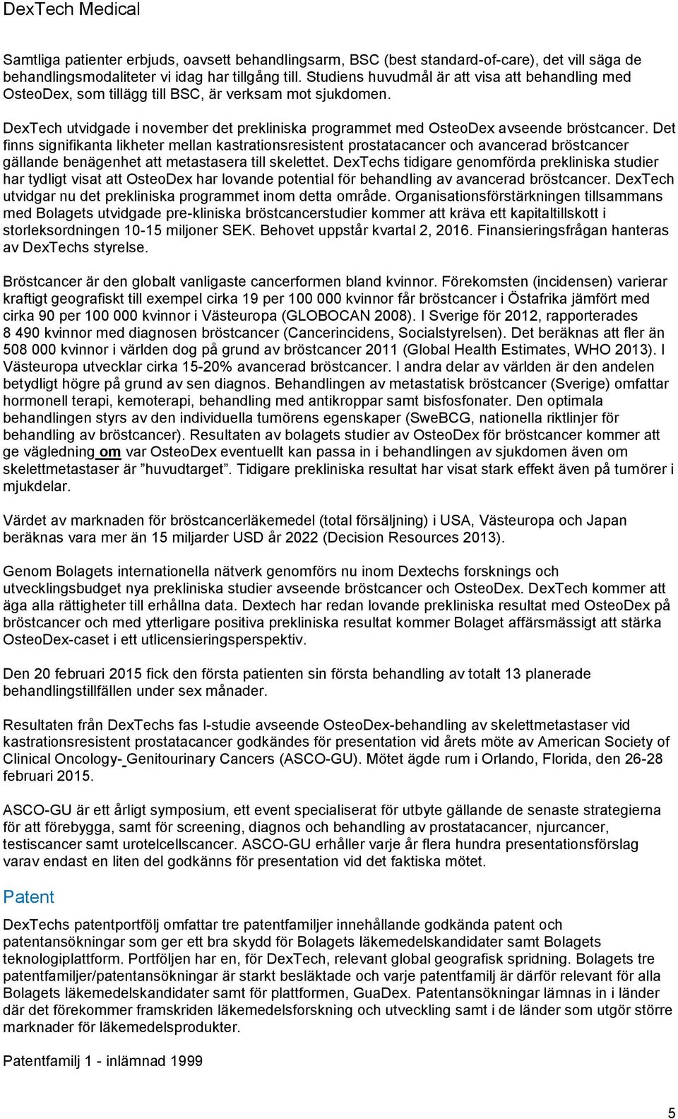 Det finns signifikanta likheter mellan kastrationsresistent prostatacancer och avancerad bröstcancer gällande benägenhet att metastasera till skelettet.