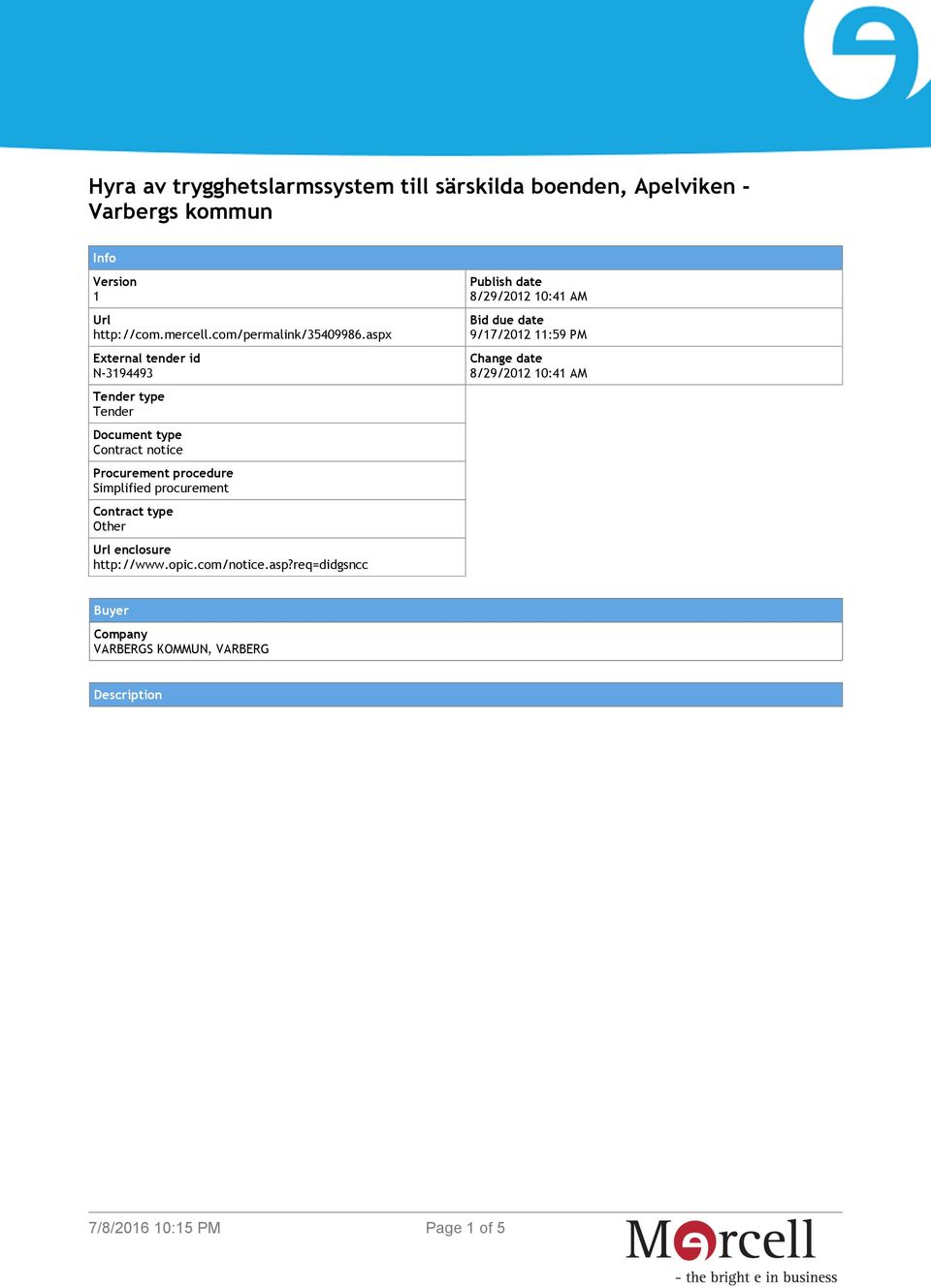 aspx External tender id N-3194493 Tender type Tender Document type Contract notice Procurement procedure Simplified