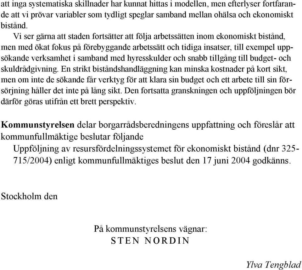 hyresskulder och snabb tillgång till budget- och skuldrådgivning.