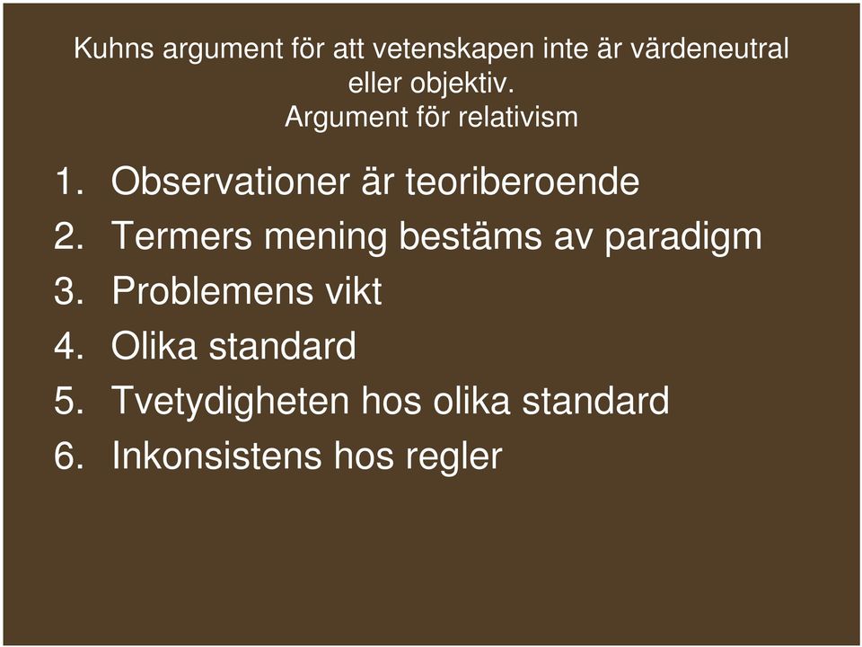 Observationer är teoriberoende 2.