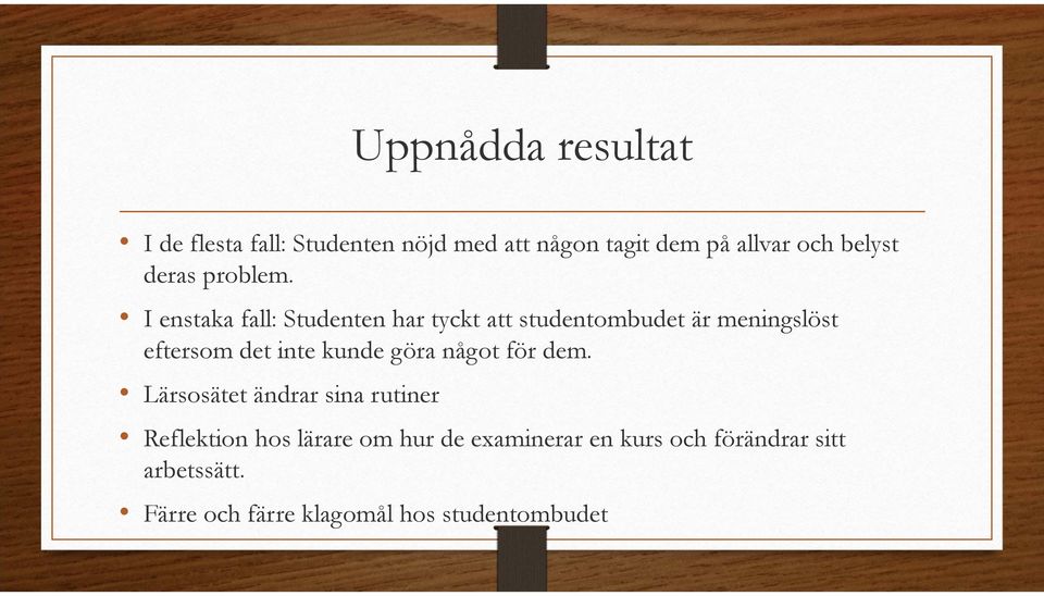 I enstaka fall: Studenten har tyckt att studentombudet är meningslöst eftersom det inte kunde