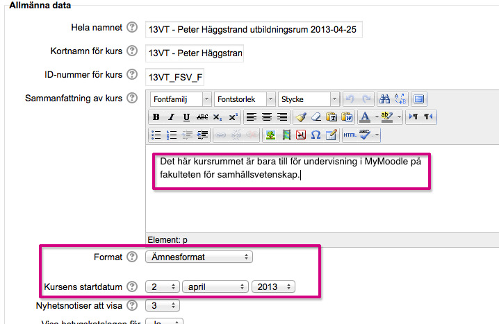 Viktiga inställningar/administrativa verktyg Menyvalet: Redigera inställningar Allmänna data De viktigaste punkterna du behöver titta på är de vi ramat in här: Sammanfattning av kurs Skriv gärna en