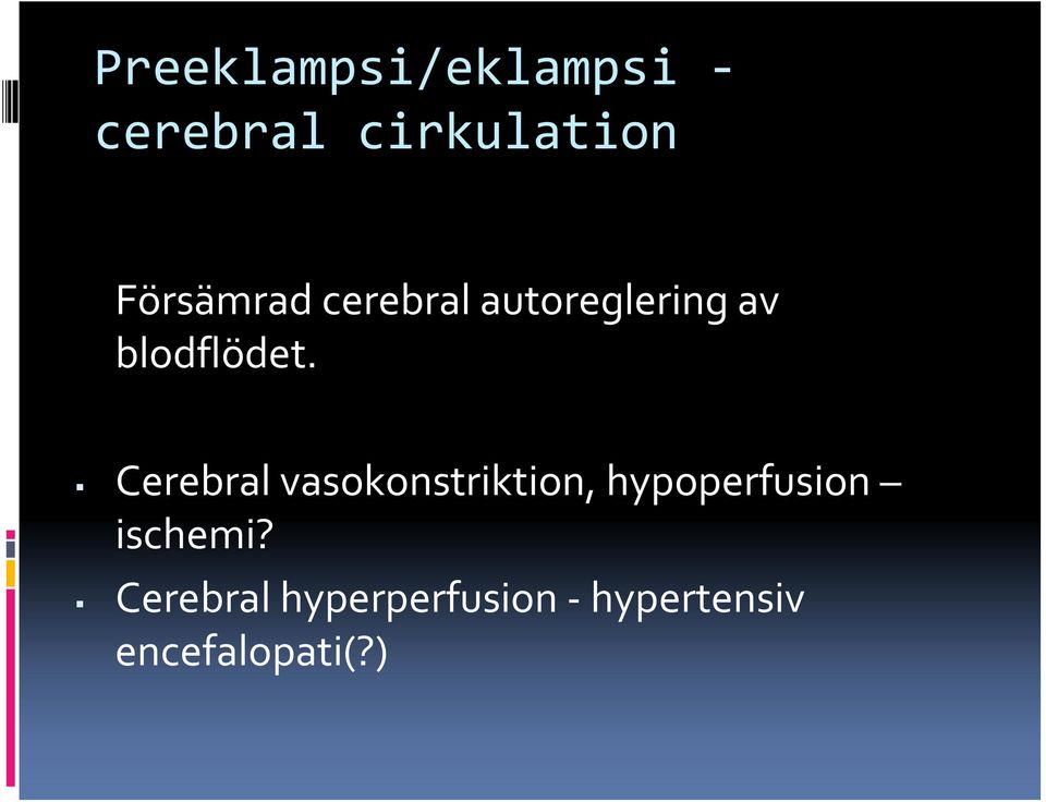 Cerebral vasokonstriktion, hypoperfusion