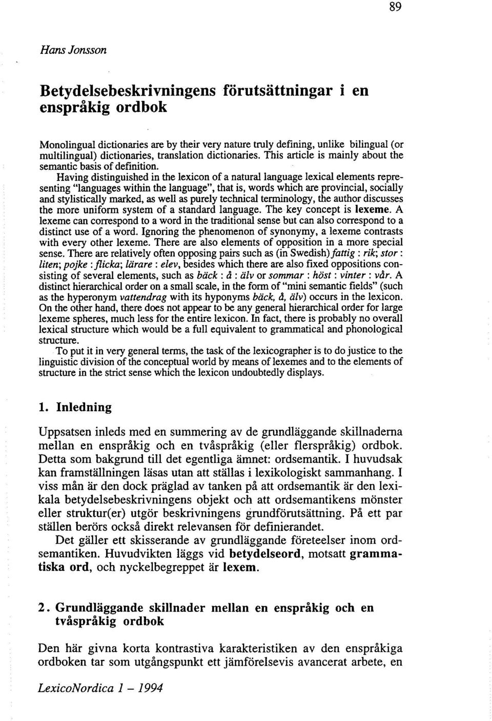 language lexical elements representing "languages within the language", that is, words which are provincial, socially and stylistically marked, as well as purely technical terminology, the author