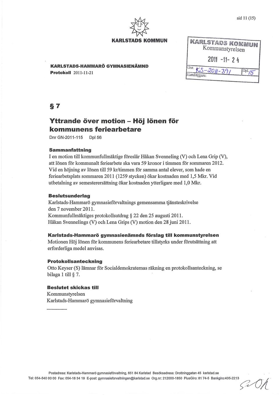 för kommunalt feriearbete ska vara 59 kronor i timmen för sommaren 2012.