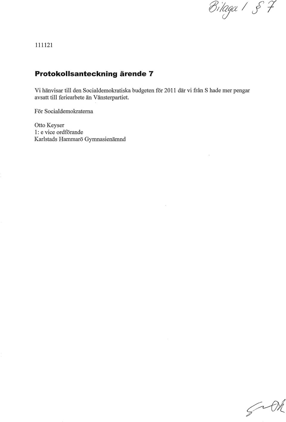 pengar avsatt till feriearbete än Vänsterpartiet.