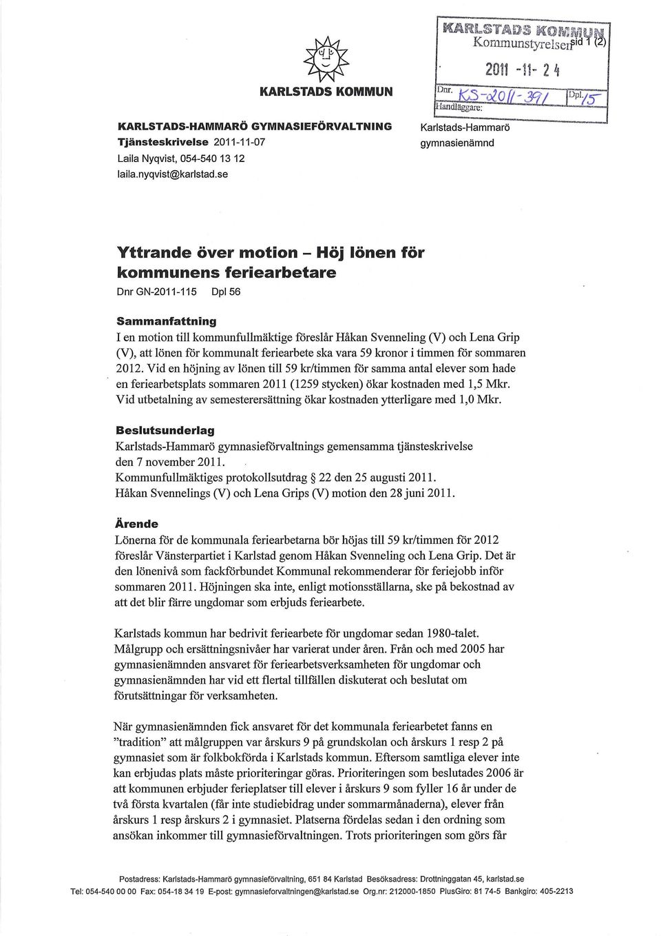 och Lena Grip (V), att lönen för kommunalt feriearbete ska vara 59 kronor i timmen för sommaren 2012.