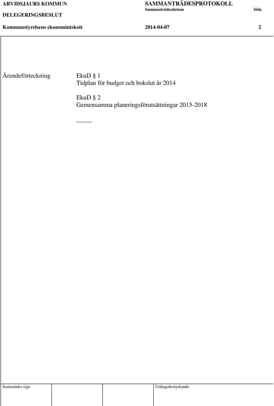 Ärendeförteckning EkuD 1 Tidplan för budget och bokslut år 2014 EkuD