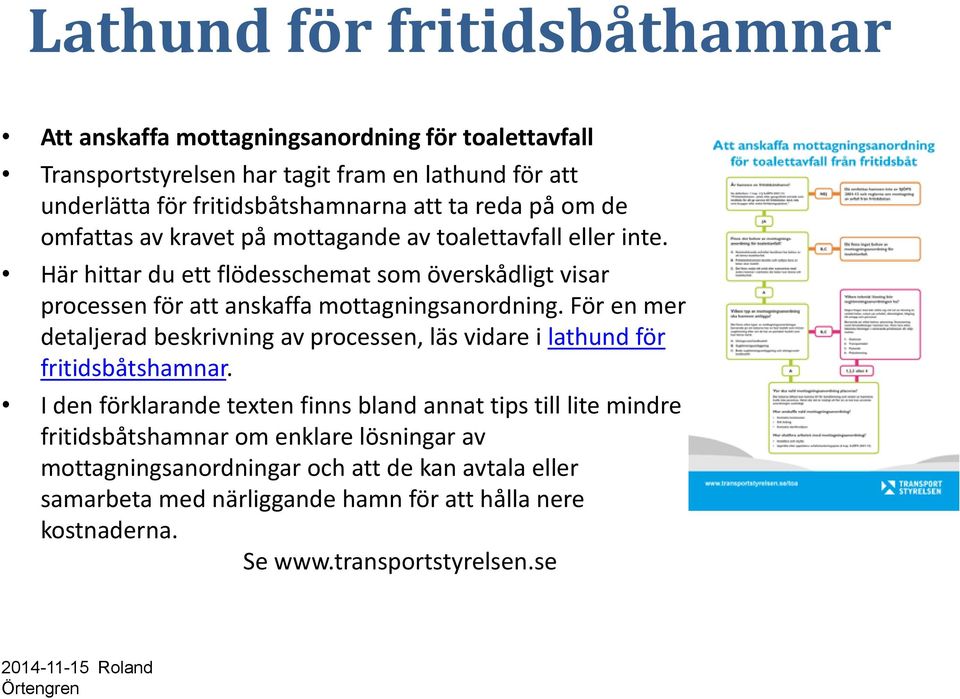 Här hittar du ett flödesschemat som överskådligt visar processen för att anskaffa mottagningsanordning.