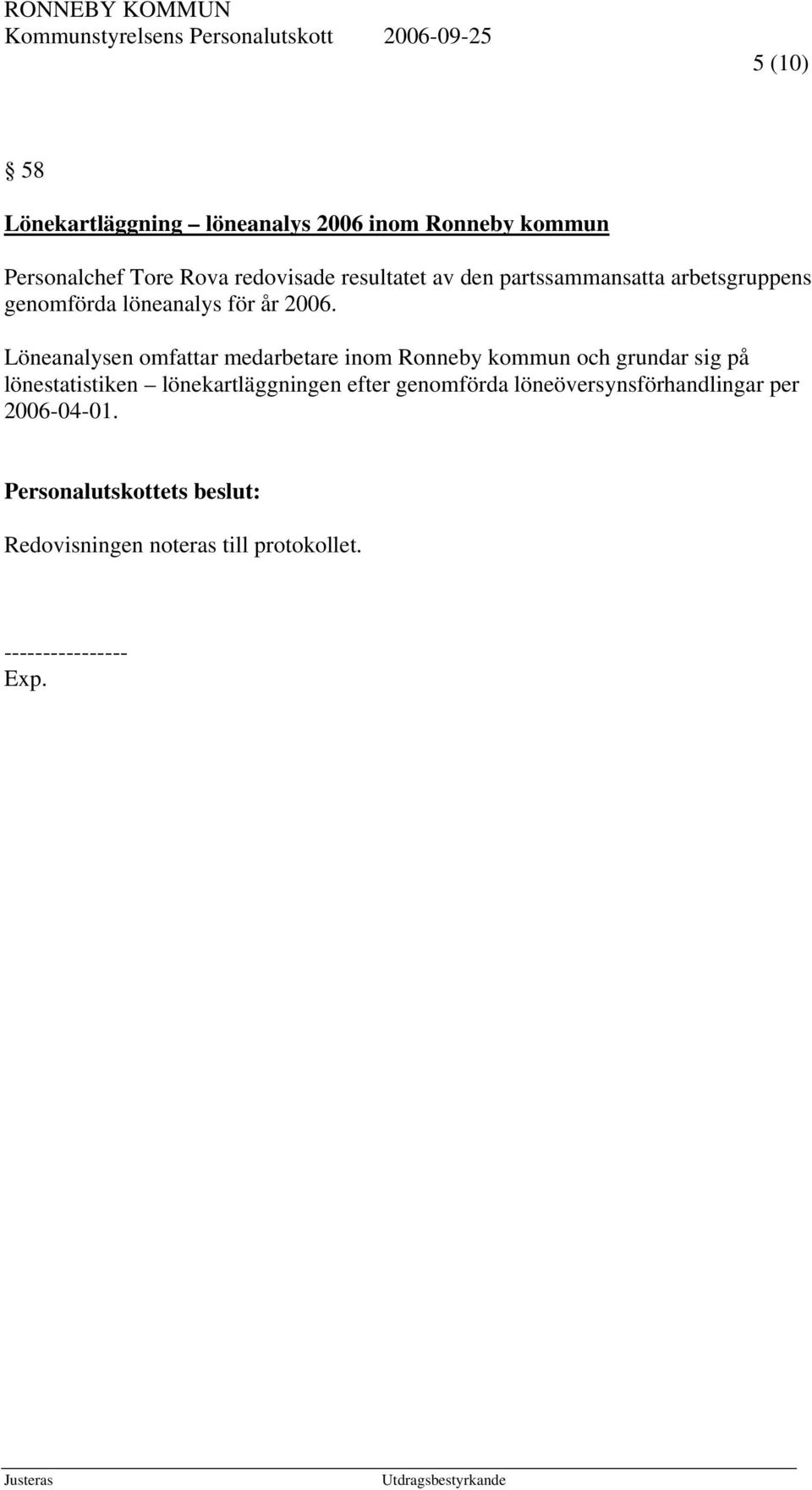 Löneanalysen omfattar medarbetare inom Ronneby kommun och grundar sig på lönestatistiken