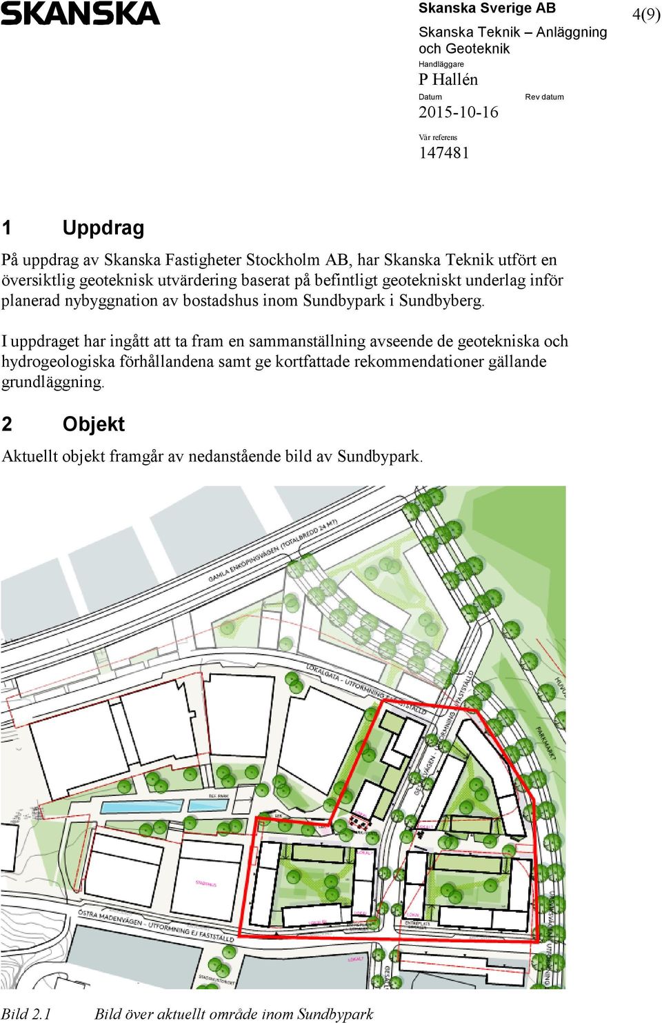 I uppdraget har ingått att ta fram en sammanställning avseende de geotekniska och hydrogeologiska förhållandena samt ge kortfattade