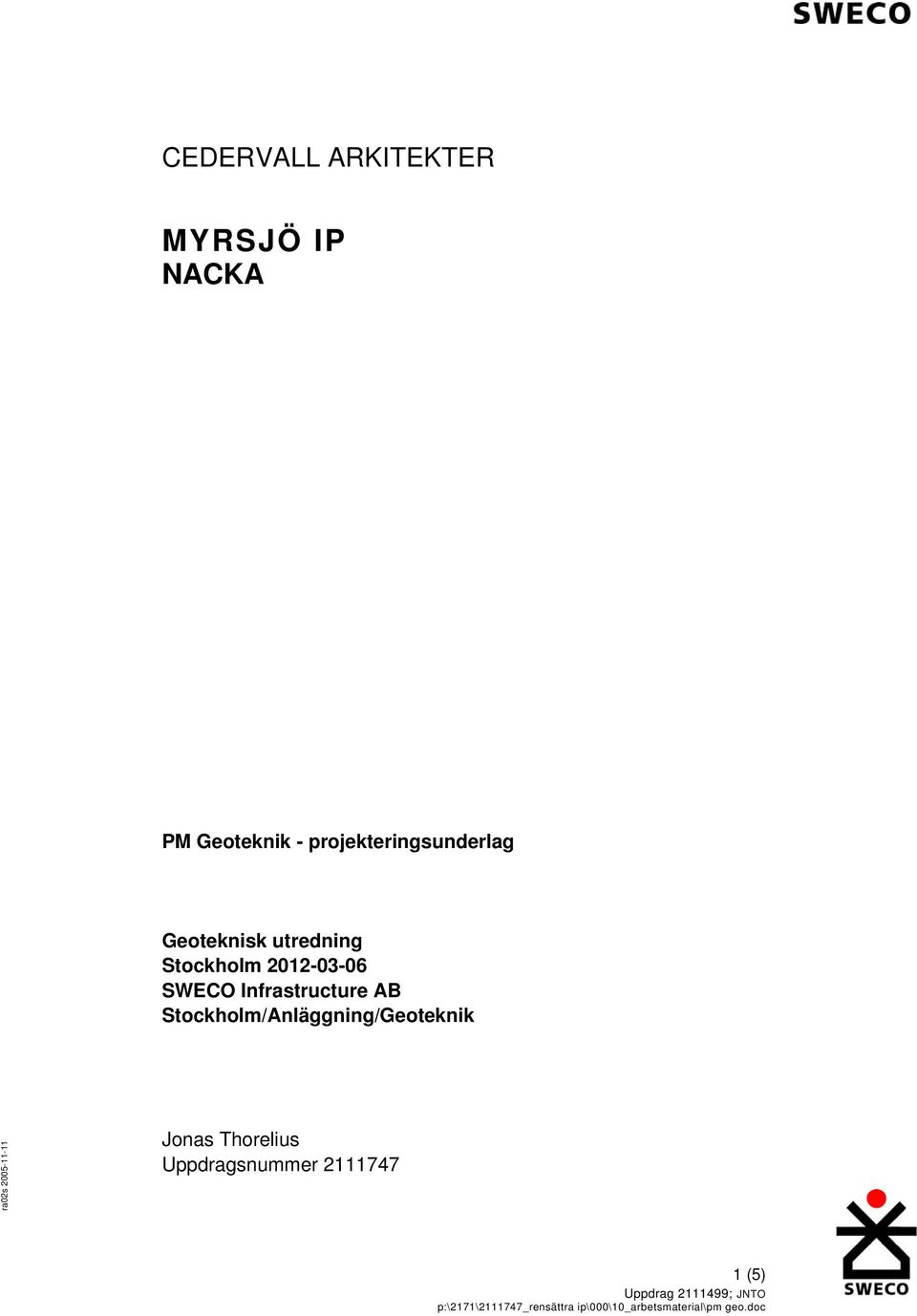 Stockholm/Anläggning/Geoteknik ra02s 2005-11-11 Jonas Thorelius Uppdragsnummer