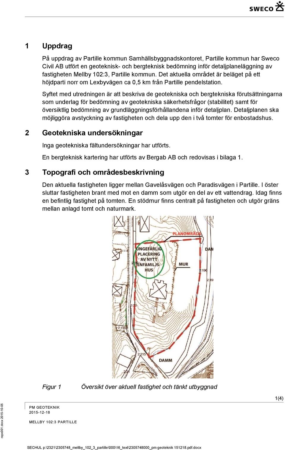 Syftet med utredningen är att beskriva de geotekniska och bergtekniska förutsättningarna som underlag för bedömning av geotekniska säkerhetsfrågor (stabilitet) samt för översiktlig bedömning av