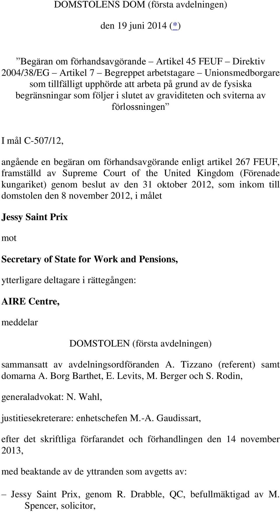 framställd av Supreme Court of the United Kingdom (Förenade kungariket) genom beslut av den 31 oktober 2012, som inkom till domstolen den 8 november 2012, i målet Jessy Saint Prix mot Secretary of