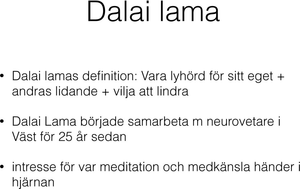 började samarbeta m neurovetare i Väst för 25 år sedan