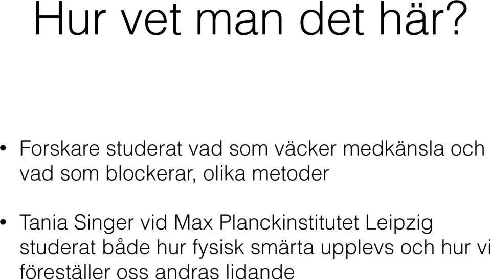 blockerar, olika metoder Tania Singer vid Max