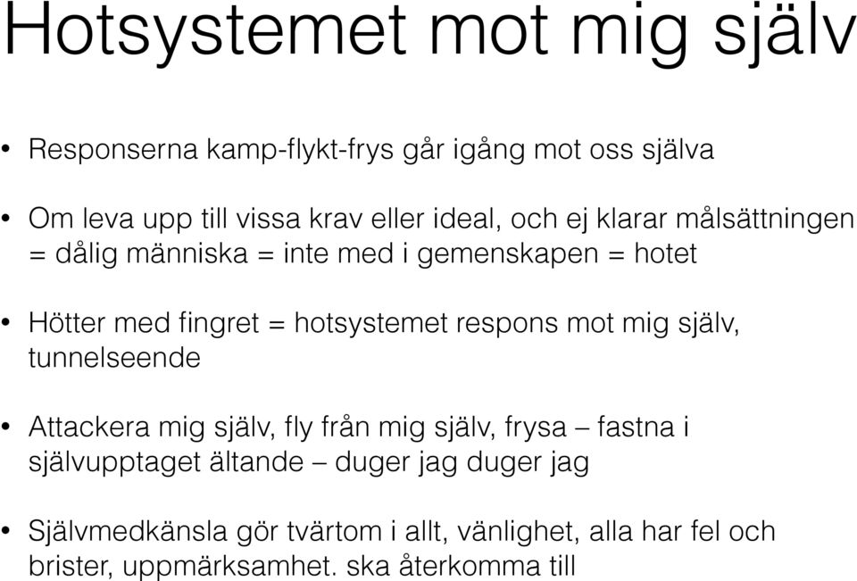 respons mot mig själv, tunnelseende Attackera mig själv, fly från mig själv, frysa fastna i självupptaget ältande