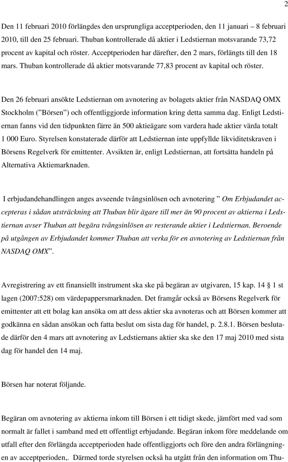 Thuban kontrollerade då aktier motsvarande 77,83 procent av kapital och röster.