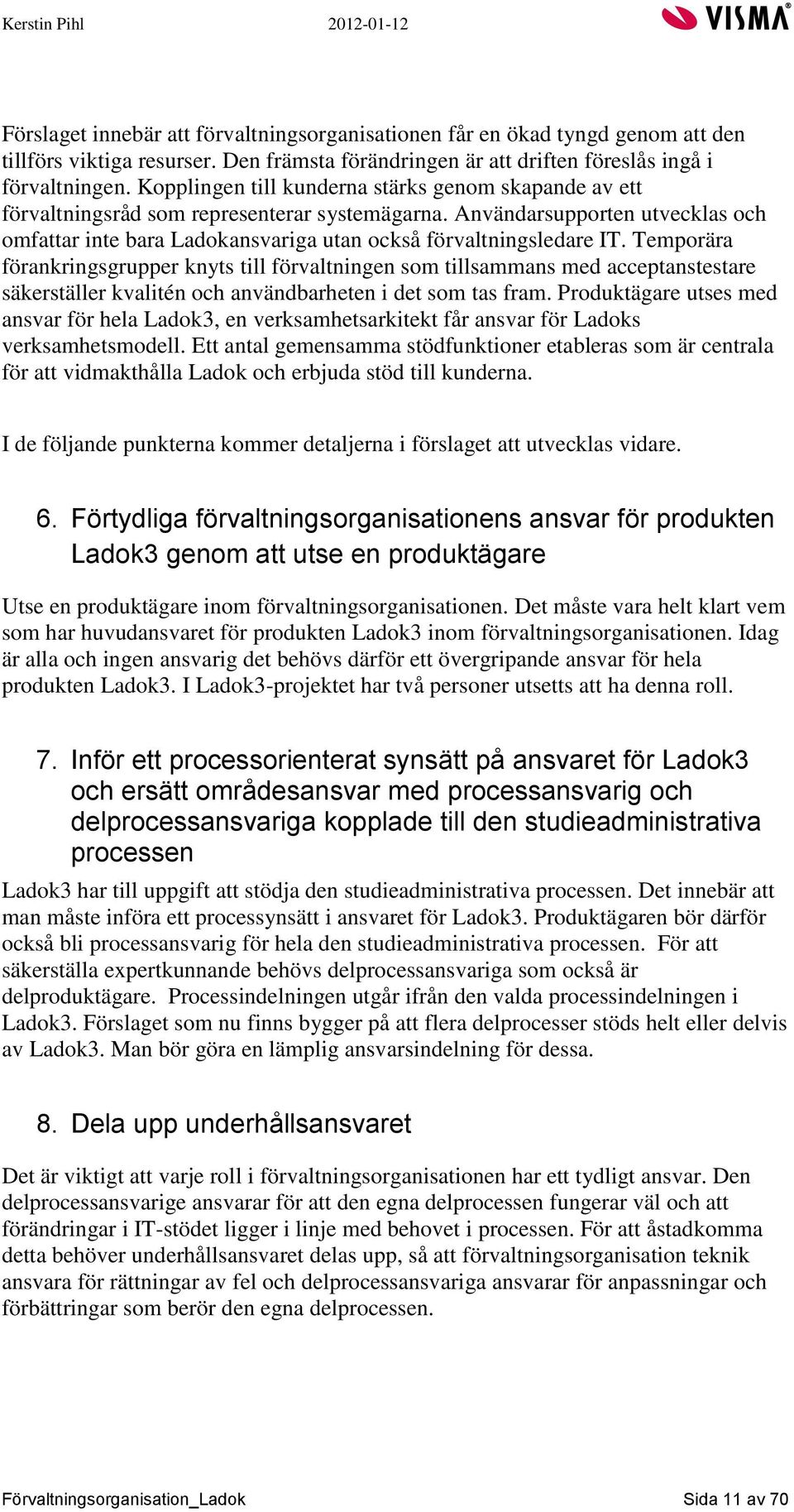 Användarsupporten utvecklas och omfattar inte bara Ladokansvariga utan också förvaltningsledare IT.