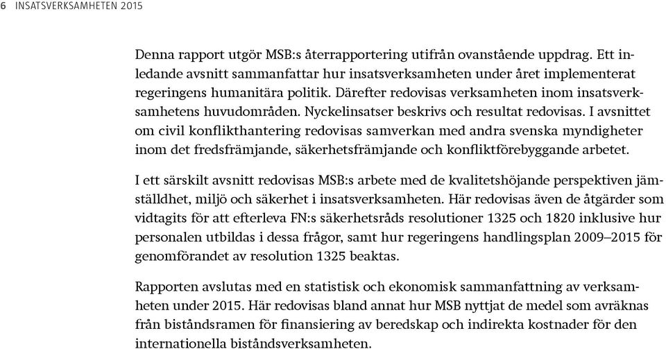 Nyckelinsatser beskrivs och resultat redovisas.