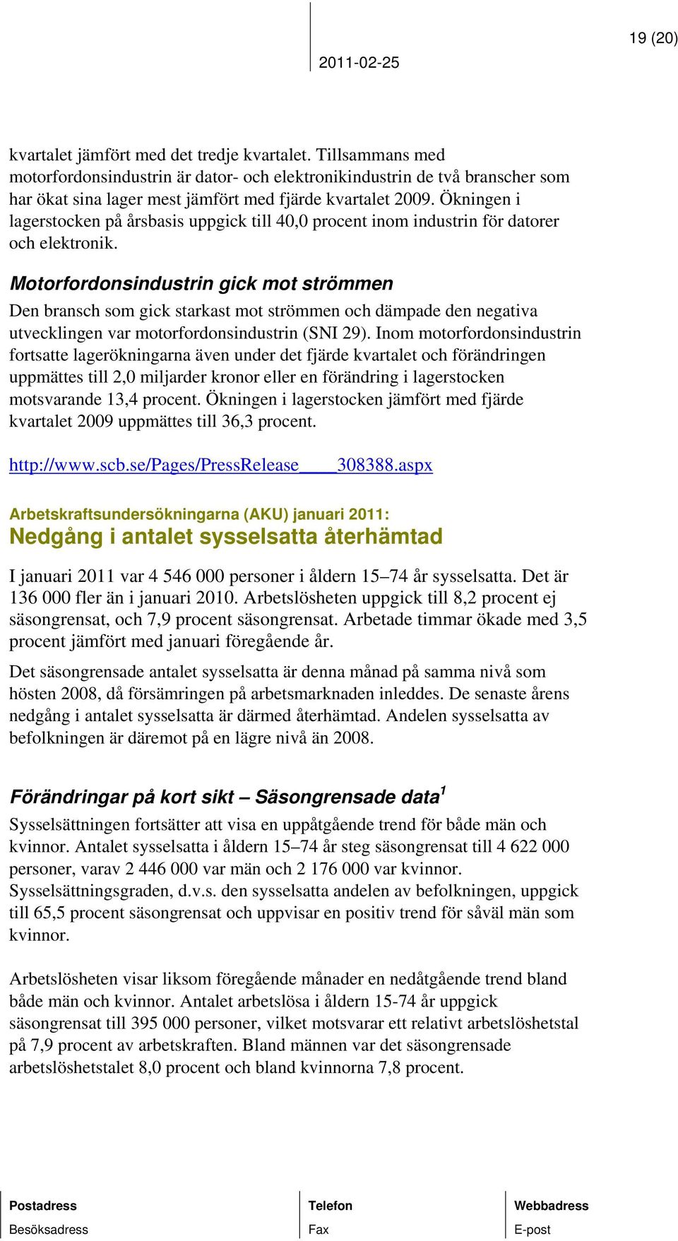 Ökningen i lagerstocken på årsbasis uppgick till 40,0 procent inom industrin för datorer och elektronik.