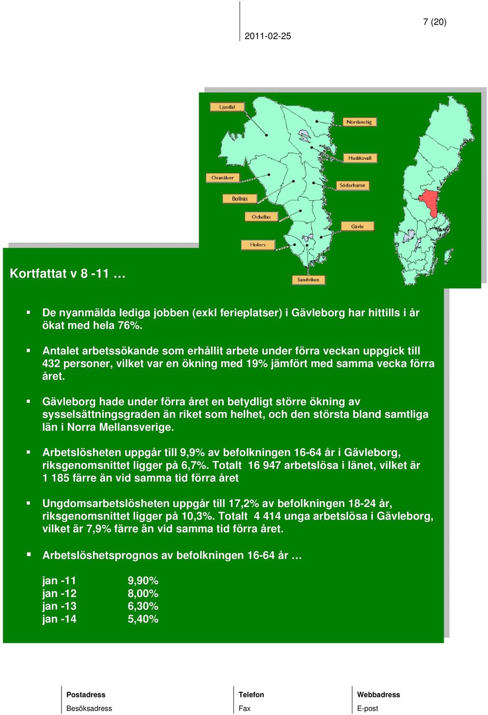 Gävleborg hade under förra året en betydligt större ökning av sysselsättningsgraden än riket som helhet, och den största bland samtliga län i Norra Mellansverige.