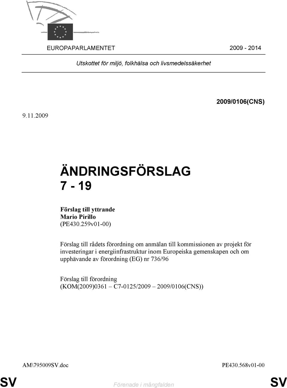 259v01-00) Förslag till rådets förordning om anmälan till kommissionen av projekt för investeringar i