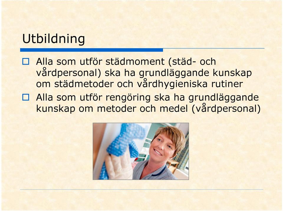 städmetoder och vårdhygieniska rutiner Alla som utför