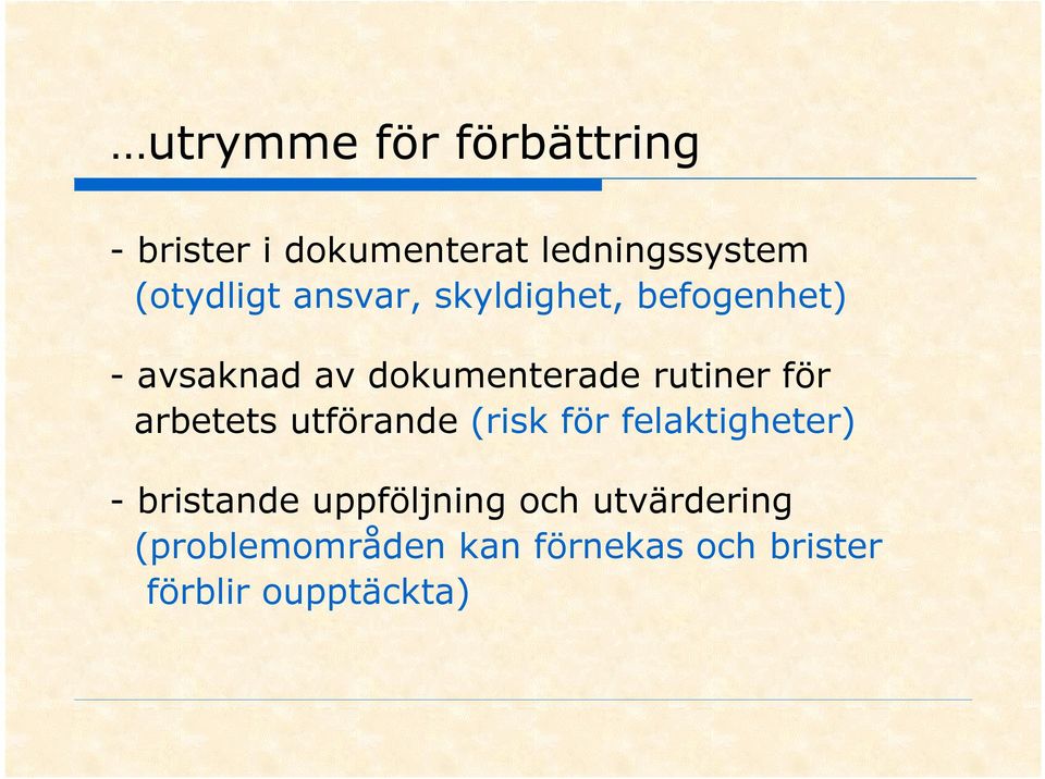 rutiner för arbetets utförande (risk för felaktigheter) - bristande