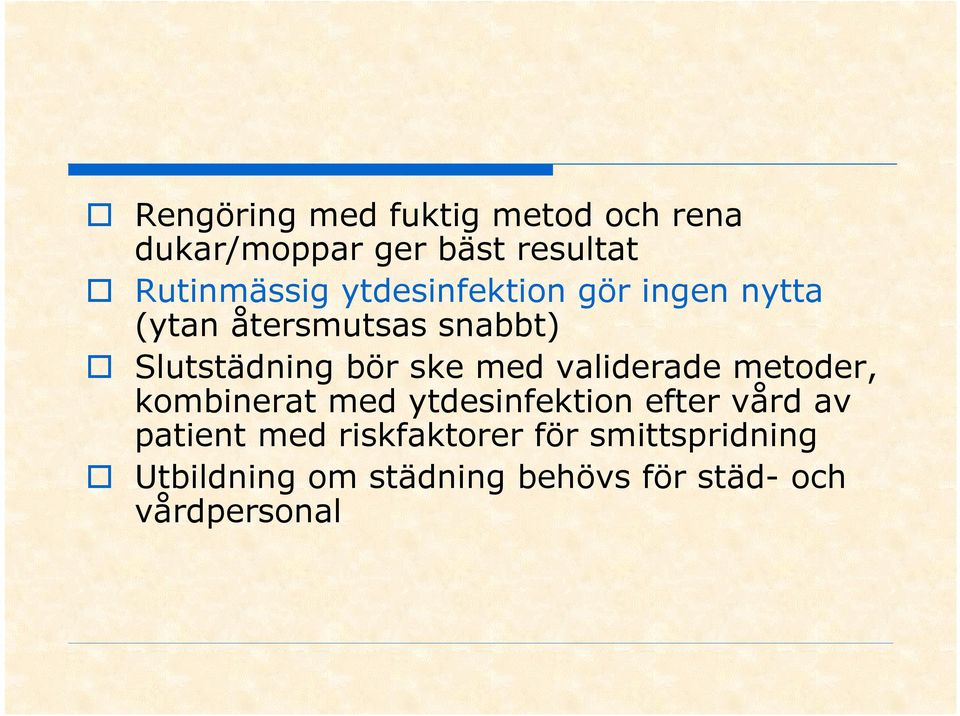 validerade metoder, kombinerat med ytdesinfektion efter vård av patient med