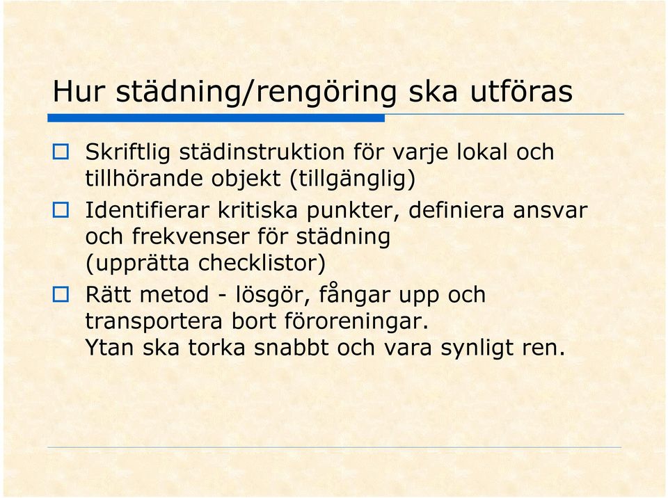 och frekvenser för städning (upprätta checklistor) Rätt metod - lösgör, fångar