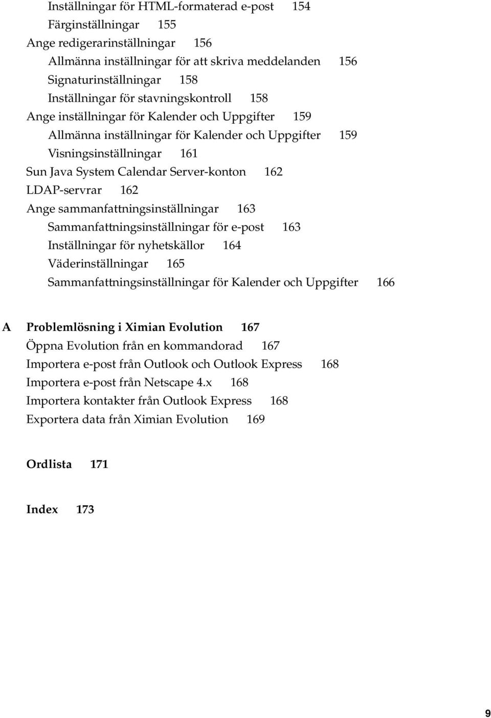 LDAP-servrar 162 Ange sammanfattningsinställningar 163 Sammanfattningsinställningar för e-post 163 Inställningar för nyhetskällor 164 Väderinställningar 165 Sammanfattningsinställningar för Kalender