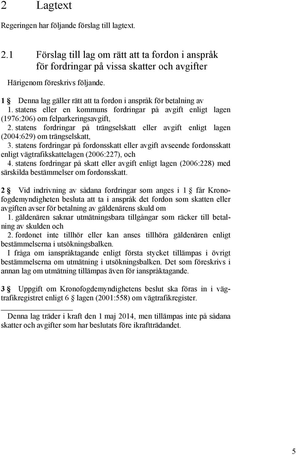 statens fordringar på trängselskatt eller avgift enligt lagen (2004:629) om trängselskatt, 3.