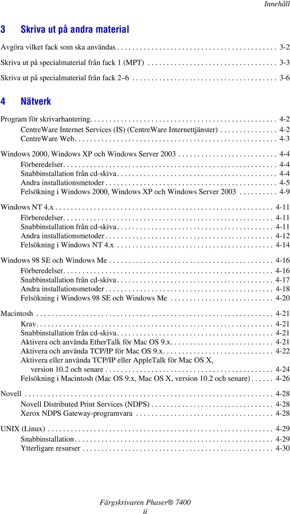 ................................................ 4-2 CentreWare Internet Services (IS) (CentreWare Internettjänster)............... 4-2 CentreWare Web.