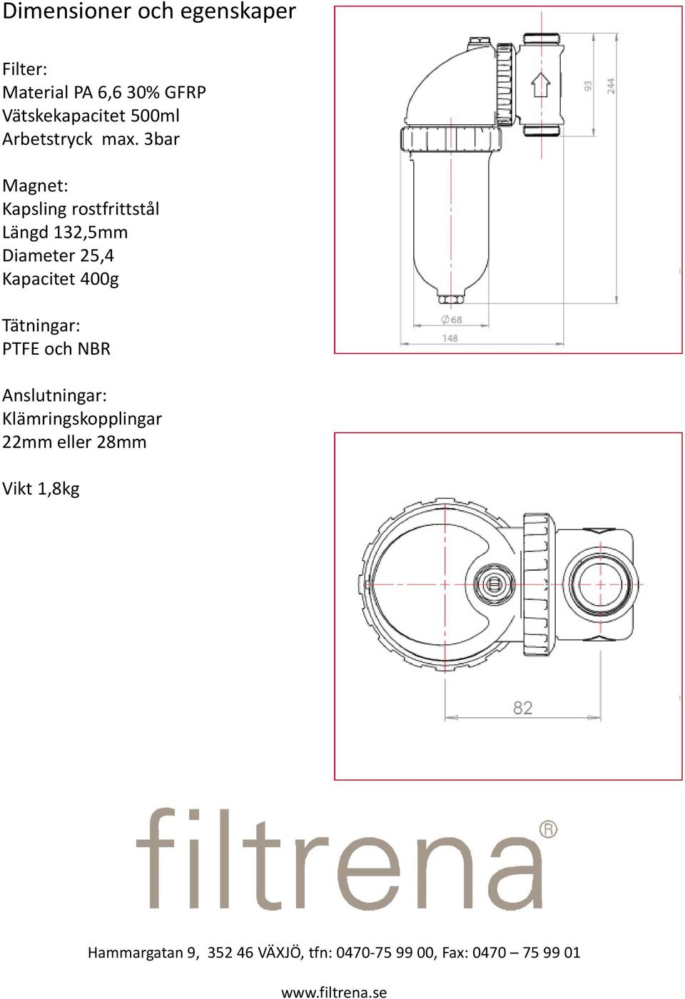 3bar Magnet: Kapsling rostfrittstål Längd 132,5mm Diameter 25,4 Kapacitet 400g