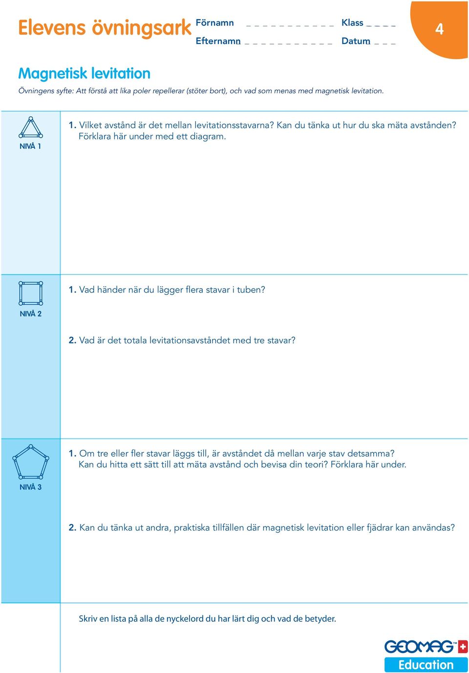 Vad händer när du lägger flera stavar i tuben? 2. Vad är det totala levitationsavståndet med tre stavar? 1.