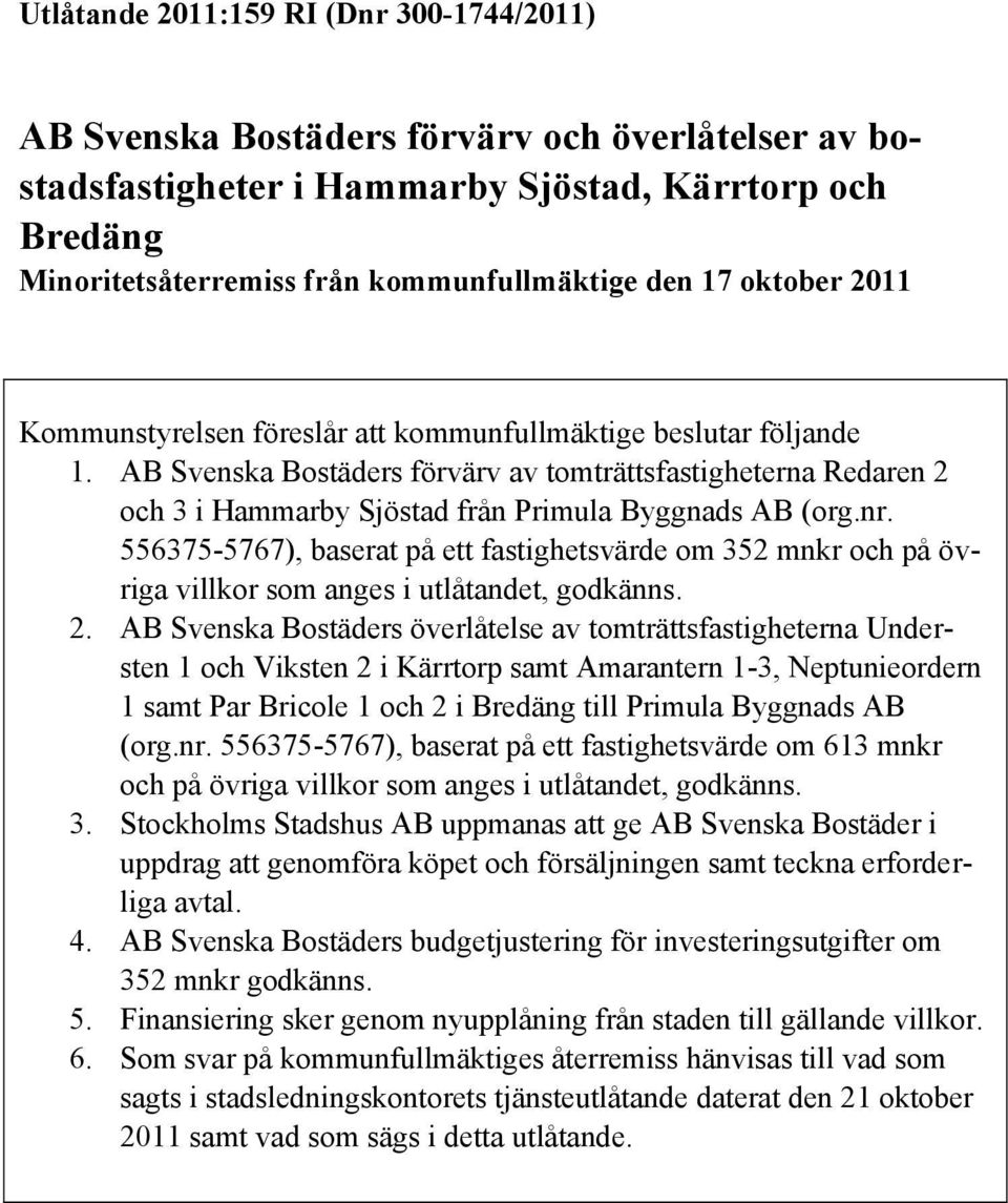 AB Svenska Bostäders förvärv av tomträttsfastigheterna Redaren 2 och 3 i Hammarby Sjöstad från Primula Byggnads AB (org.nr.