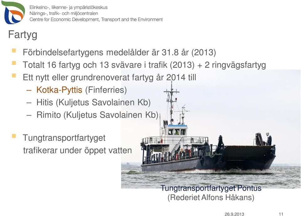 grundrenoverat fartyg år 2014 till Kotka-Pyttis (Finferries) Hitis (Kuljetus Savolainen Kb)