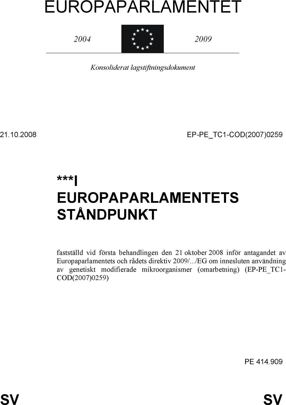behandlingen den 21 oktober 2008 inför antagandet av Europaparlamentets och rådets direktiv