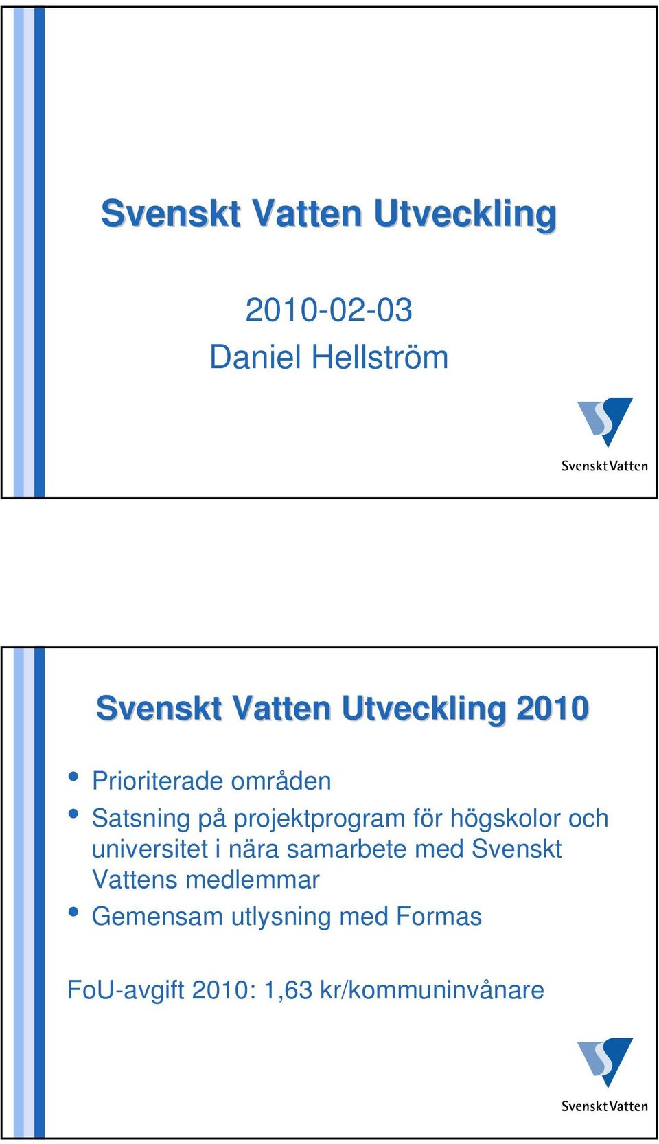 högskolor och universitet i nära samarbete med Svenskt Vattens