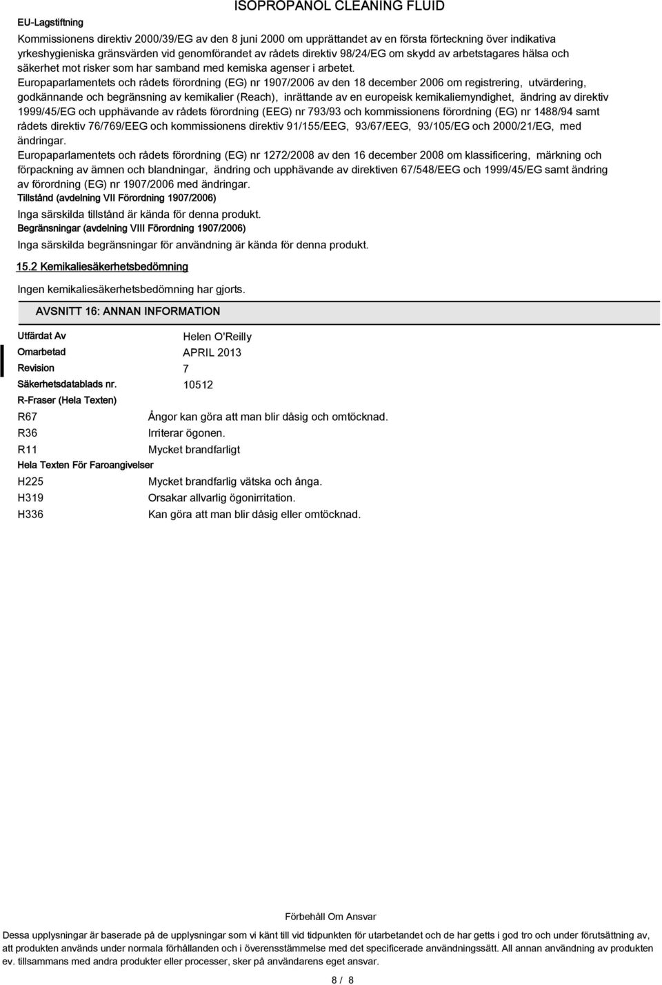 Europaparlamentets och rådets förordning (EG) nr 1907/2006 av den 18 december 2006 om registrering, utvärdering, godkännande och begränsning av kemikalier (Reach), inrättande av en europeisk