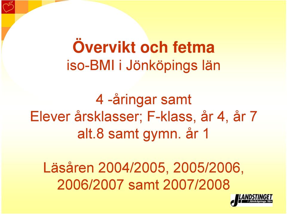 F-klass, år 4, år 7 alt.8 samt gymn.