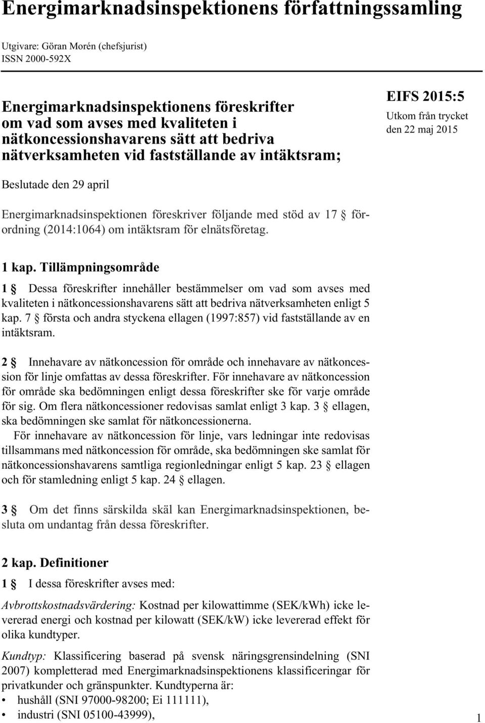 förordning (2014:1064) om intäktsram för elnätsföretag. 1 kap.